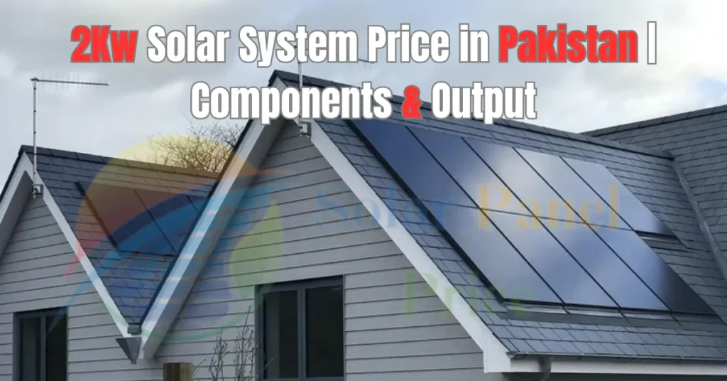 2Kw Solar System Price in Pakistan | Components & Output