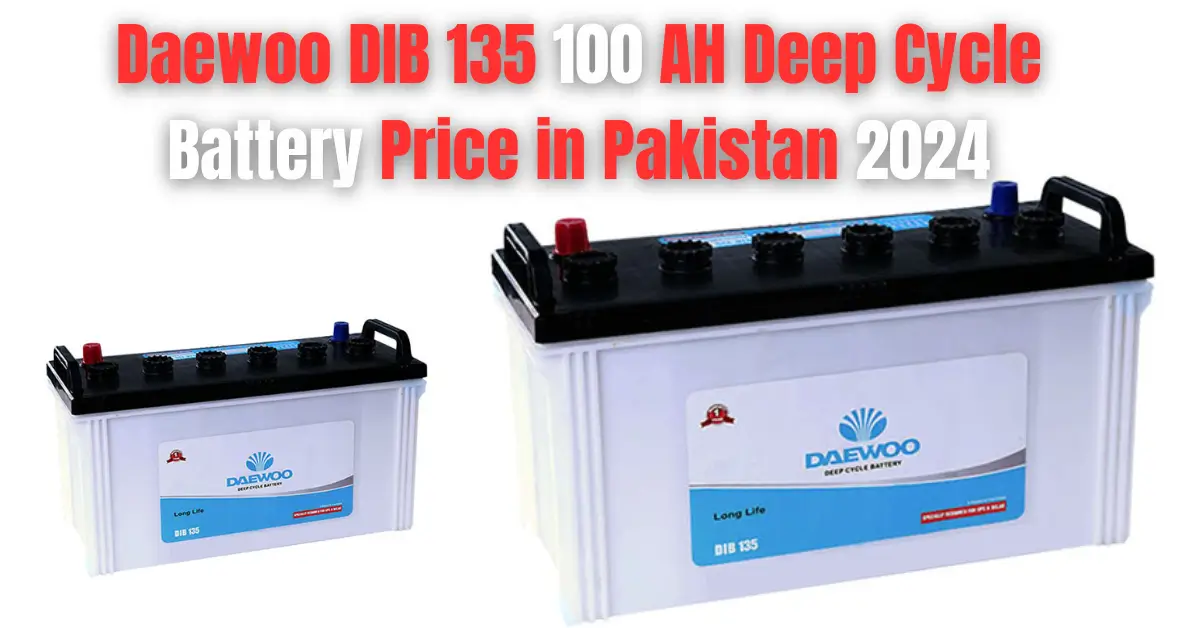 Daewoo DIB 135 100 AH Deep Cycle Battery Price in Pakistan 2024