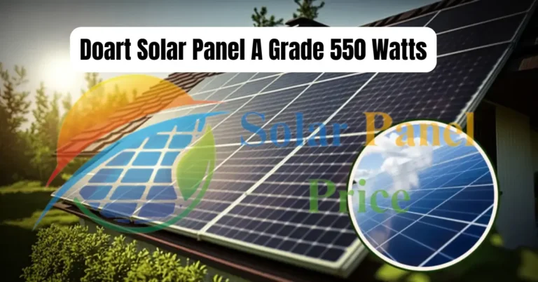 Doart Solar Panel A Grade 550 Watts Price and Specification