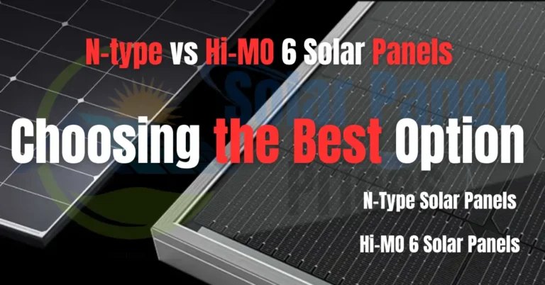 N-type vs Hi-MO 6 Solar Panels Update 2024