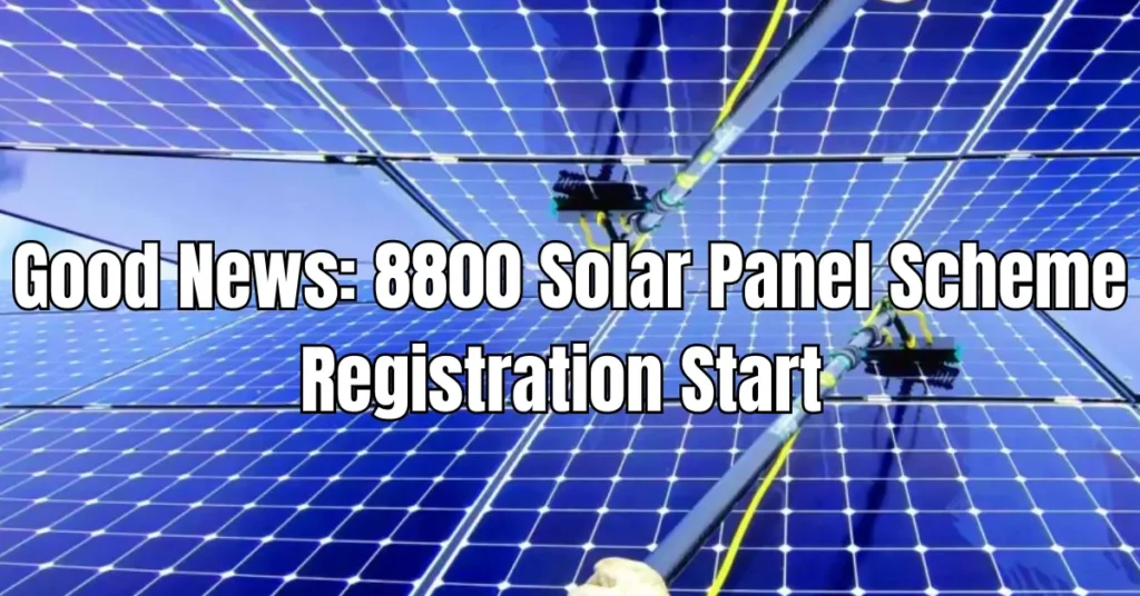 Good News: 8800 Solar Panel Scheme Registration Start 2024